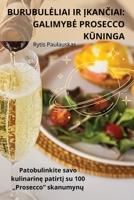 Burubuleliai IR &#302;kan&#268;iai: Galimybe Prosecco K&#362;ninga 1836110421 Book Cover