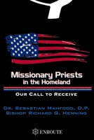 Missionary Priests in the Homeland: Our Call to Receive 1732594902 Book Cover