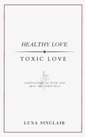 Healthy Love | Toxic Love 0645545570 Book Cover