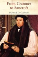 From Cranmer to Sancroft: English Religion in the Age of Reformation 1852855045 Book Cover
