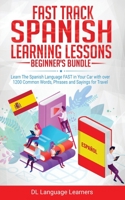Spanish Language Lessons for Beginners Bundle: Learn The Spanish Language FAST in Your Car with over 1200 Common Words, Phrases and Sayings for Travel and Conversations 1989777317 Book Cover