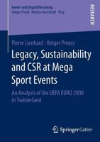 Legacy, Sustainability and Csr at Mega Sport Events: An Analysis of the Uefa Euro 2008 in Switzerland 3658064692 Book Cover