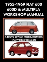 1955-1969 Fiat 600 - 600d & Multipla Factory Workshop Manual 1588501973 Book Cover