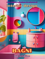 L'incredibile collezione da colorare di interior design: Bagni: Libro da colorare per gli amanti dell'architettura e dell'interior design B0CQ2G6GW4 Book Cover