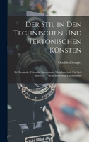 Der Stil in Den Technischen Und Tektonischen K�nsten: Bd. Keramik, Tektonik, Stereotomie, Metallotechnik F�r Sich Betrachtet Und in Beziehung Zur Baukunst 1016969147 Book Cover