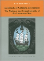 In Search of Catalina de Erauso: The National and Sexual Identity of the Lieutenant Nun (Occasional 1877802875 Book Cover