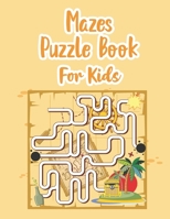 Mazes Puzzle Book For Kids: My Maze Book - Game Book for Kids - Book Of Mazes For 8 Year Old - Maze Game Book For Kids 8-12 Years Old - Workbook F B097FB2M3Y Book Cover