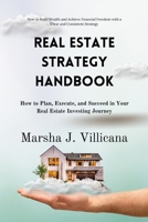 Real Estate Strategy Handbook: How to Plan, Execute, and Succeed in Your Real Estate Investing Journey B0CVV2D8M1 Book Cover