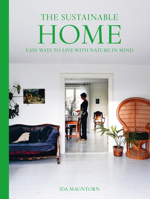 The Sustainable Home: Easy Ways to Live With Nature in Mind 1911682113 Book Cover