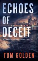 ECHOES OF DECEIT: A SAM HALLORAN THRILLER (Sam Halloran Thriller Series) 0999436384 Book Cover