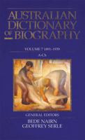 Australian Dictionary Of Biography V7: 1891–1939, A–Ch 0522841856 Book Cover
