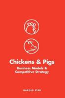 Chickens and Pigs: Business Models and Competitive Strategy 0964696207 Book Cover