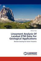 Lineament Analysis Of Landsat ETM Data For Geological Applications: Remote Sensing for Active Tectonics 3659237620 Book Cover