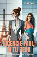 Licencie-moi, si tu peux: Une romance lesbienne chaleureuse pour les soirées froides (French Edition) B0FJVWTG6L Book Cover