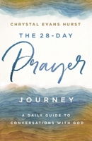 The 28-Day Prayer Journey: A Daily Guide to Conversations with God 0310361133 Book Cover
