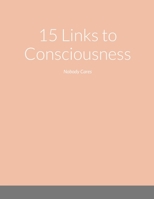 15 Links to Consciousness: Nobody Cares 1716662125 Book Cover