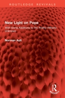 New Light on Pope: With Some Additions to His Poetry Hitherto Unknown 1041087411 Book Cover