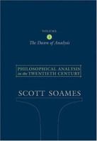 Philosophical Analysis in the Twentieth Century, Volume 1: The Dawn of Analysis 069112244X Book Cover