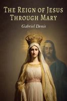 The Reign of Jesus Through Mary B0G3676TTQ Book Cover