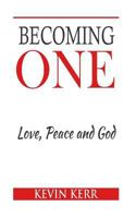Becoming One: Love, Peace and God. 1535411864 Book Cover