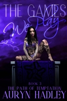 The Games We Play (The Path of Temptation) B0F6C2181L Book Cover