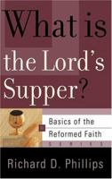 What Is The Lord's Supper? (Basics of the Reformed Faith) 0875526470 Book Cover