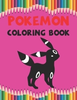 Pokemon Coloring Book: Best Pokemon Coloring Book Gift For Kids Ages 4-8 9-12 1675159726 Book Cover