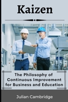 Kaizen: The Philosophy of Continuous Improvement for Business and Education B0CKD1F8Y5 Book Cover
