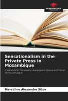 Sensationalism in the Private Press in Mozambique: Case study of the weekly newspapers Savana and Canal de Moçambique 6208681871 Book Cover