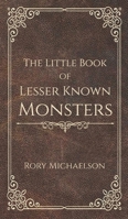 The Little Book of Lesser Known Monsters 1838166084 Book Cover