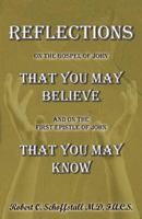 Reflections on the Gospel of John: That You May Believe and On the First Epistle of John That You Ma 0741437791 Book Cover