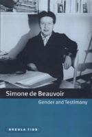Simone de Beauvoir Gender and Testimony 0521034507 Book Cover