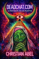 DEADCHAT.COM: La red social de los muertos (Spanish Edition) B0DRVW5S1Q Book Cover