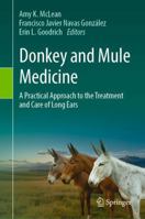Donkey and Mule Medicine: A Practical Approach to the Treatment and Care of Long Ears 3032275768 Book Cover