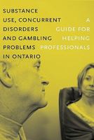 Substance Use, Concurrent Disorders, and Gambling Problems in Ontario: A Guide for Helping Professionals 0888687427 Book Cover