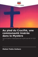 Au pied du Crucifié, une communauté insérée dans le Mystère (French Edition) 6209868045 Book Cover