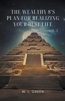 The Wealthy 8's Plan For Realizing Your Best Life. Vol. 1 B0CRM7PKPW Book Cover