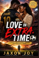 LOVE IN EXTRA TIME: A perfect mix of sports tension and romantic timing. B0GZ3RG2HW Book Cover