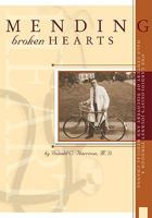 Mending Broken Hearts: One Cardiologist's journey through a half century of discovery and medical change 1933197617 Book Cover