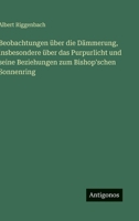 Beobachtungen über die Dämmerung, insbesondere über das Purpurlicht und seine Beziehungen zum Bishop'schen Sonnenring 3563926999 Book Cover