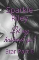 Let my husband go!: Star Part 6 B087HC38SS Book Cover