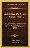 Vertellingen Der Schik-Godinnen, Part 1-2: Of De Bekoorlyke Essen Van Horam, De Zoon Van Asmar (1764) 1120050960 Book Cover