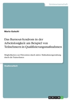 Das Burnout-Syndrom in der Arbeitslosigkeit am Beispiel von Teilnehmern in Qualifizierungsma�nahmen: M�glichkeiten zur Pr�vention durch aktive Ma�nahmengestaltung durch die TrainerInnen 3640331249 Book Cover