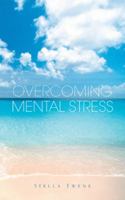 Overcoming Mental Stress 152467625X Book Cover