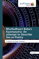 Bhutladhaari Baba's Kaamasutra: An attempt to Describe Sex as Poetry: In Honor to Sage Vatysan 6200112789 Book Cover