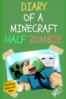Diary of a Minecraft Half Zombie 1520307187 Book Cover