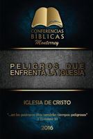Peligros Que Enfrenta La Iglesia: I Conferencia Biblica Monterrey 1534613080 Book Cover
