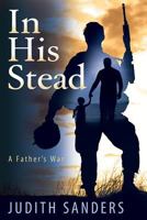 In His Stead (A Father's War) 1938573838 Book Cover