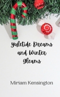 Yuletide Dreams and Winter Gleams 9916909474 Book Cover