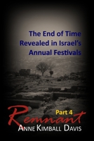 Remnant, Part 4 : The End of Time Revealed in Israel's Annual Festivals 1725733420 Book Cover